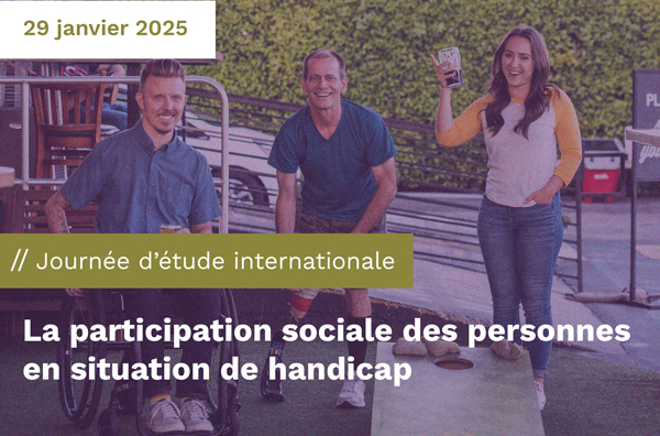 Journée d'étude internationale : 29 janvier 2025 - La participation sociale des personnes en situation de handicap