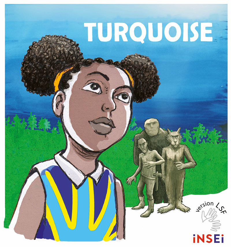 Couverture de l'album Turquoise. Au premier plan, la jeune fille Turquoise. Derrière, les trois méchants de l'histoire. Logo de l'INSEI avec le logo de la LSF.