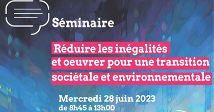 Séminaire « Réduire les inégalités et œuvrer pour une transition sociétale et environnementale ».